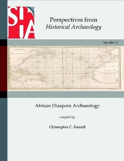 PERSPECTIVES FROM HISTORICAL ARCHAEOLOGY: AFRICAN DIASPORA ARCHAEOLOGY