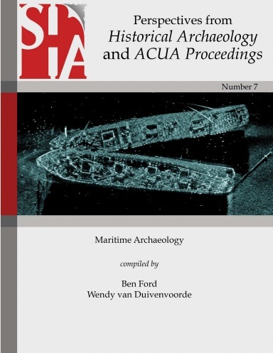 PERSPECTIVES FROM HISTORICAL ARCHAEOLOGY AND ACUA PROCEEDINGS: MARITIME ARCHAEOLOGY