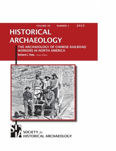 THE ARCHAEOLOGY OF CHINESE RAILROAD WORKERS IN NORTH AMERICA
